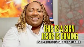 This Is A Sign: Jesus Is Coming | Dr. Mattie Nottage