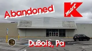 Abandoned Kmart - DuBois, Pa
