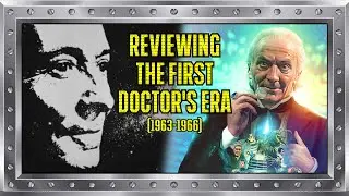 The Next DOCTOR WHO Review Marathon - The 1st Doctor (William Hartnell - 1963-1966)
