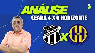 ANÁLISE WILTON BEZERRA: CEARÁ 4 X 0 HORIZONTE
