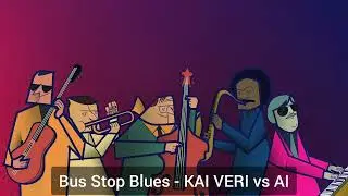 🎷 Bus Stop Blues &mdash; KAI VERI vs AI (Performance/Jazz/Blues)