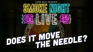 Smoke Night LIVE &ndash; Does It Move the Needle?