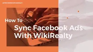 Getting Started with WikiRealty | How To Sync Facebook Ads With WikiRealty