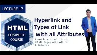 Hyperlink and Types of Links in HTML and Attributes of Anchor Tag: Lecture 17