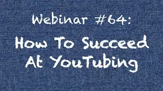 Weekly Webinar #64 How To Succeed At YouTubing | CRP Patreon