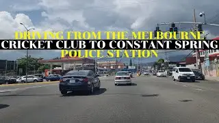 DRIVING FROM THE MELBOURNE CRICKET CLUB IN HALF WAY TREE TO CONSTANT SPRING POLICE STATION | JAMAICA