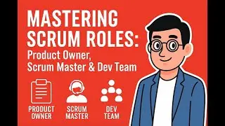 Mastering Scrum Roles: Product Owner, Scrum Master & Dev Team