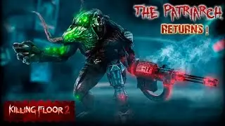 Killing Floor 2  - The Patriarch returns!