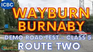 ICBC WAYBURNE BURNABY DEMO ROAD TEST | ROUTE TWO | CLASS 5 | #britishcolumbia| #vancouver