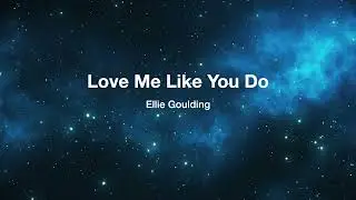 Love Me Like You Do &ndash; Ellie Goulding (Orchestral Arrangement)