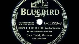 1941 Dick Todd - Don&rsquo;t Let Julia Fool Ya