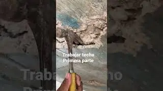 Reparar techo  .primera parte