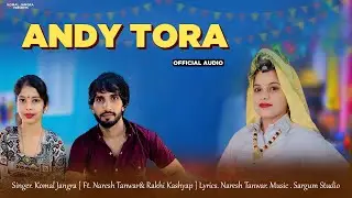 Andy Tora |  Full Audio | Komal Jangra | Naresh Tanwar | New Haryanvi song 2026 | Patla Sa Chhora