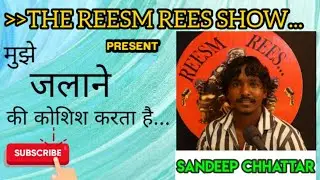 Muje Jlane ki koshish karta hai ||Sandeep Chhattar||Reesm Rees &reg;&copy;||open mic show #jind