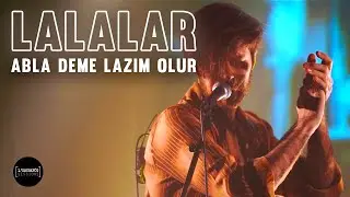 Lalalar &mdash; Abla Deme Lazım Olur I L'Entrep&ocirc;t Sessions