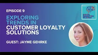 Exploring Trends in Customer Loyalty Solutions | Episode 9 | Merkle