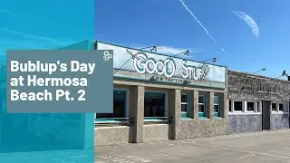 Bublup's Day in Hermosa Beach Part 2 (Instagram Stories)