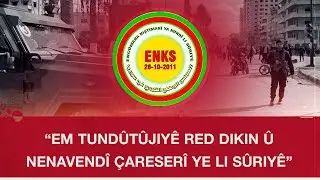 ENKS: Em tund&ucirc;t&ucirc;jiy&ecirc; red dikin &ucirc; nenavend&icirc; &ccedil;areser&icirc; ye li S&ucirc;riy&ecirc;