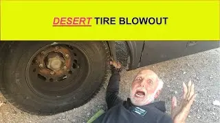 YIKES! TIRE BLOWOUT going to 2022 Xscapers Bash at Lake Havasu via Craggy Wash BLM