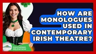 How Are Monologues Used In Contemporary Irish Theatre? - Discovering Ireland Now