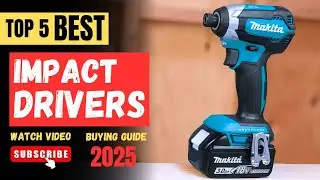 Top 5 BEST Impact Drivers in 2025 (Impact Driver Review)