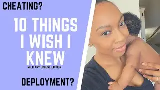 MILITARY SPOUSE | WHAT I WISH I KNEW| MILITARY WIFE EDITION