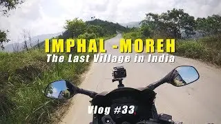 IMPHAL TO MOREH | ARMY CHECK POST MYANMAR | PULSAR 220 RIDE ON INDIAN BORDER