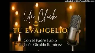 Evangelio del Sábado – 27 de Diciembre de 2025 | Padre Fabio Giraldo | Un Click tu Evangelio