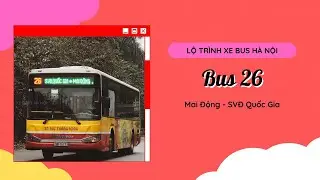 (Hanoibus) Lộ trình chi tiết tuyến 26: Mai Động - Sân vận động quốc gia Mỹ Đình