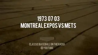 1973 07 03 Montreal Expos vs New York Mets OTR Baseball Radio Broadcast WHN