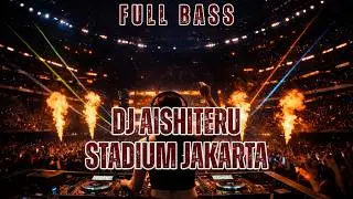 DJ Aishiteru 2 Full Bass Stadium Jakarta | DJ Viral Tiktok 2026