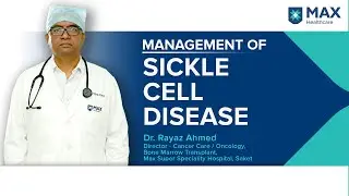 Sickle Cell Disease: Causes, Symptoms, Treatment | Max Hospital