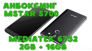 Анбоксинг и небольшой обзор смартфона Mstar s700