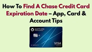 Как узнать срок действия кредитной карты Chase &mdash; советы по использованию приложения, карты и акка...