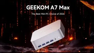 GEEKOM A7 Max-The Best Mini PC Choice of 2026