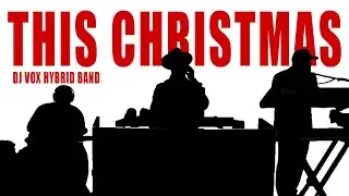 THIS CHRISTMAS (DJ Vox Hybrid Band)