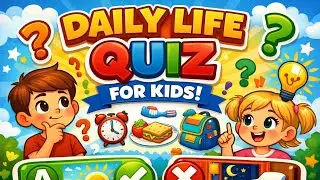 Kids Daily Life Quiz | Easy & Fun Questions
