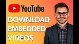 How To Download Embedded Videos From Any Website Fast [2025 Guide]