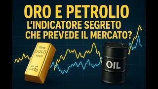 🔮 Oro e Petrolio: L&rsquo;Indicatore Segreto che Prevede il Mercato?