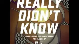Added Rankin - Really Didn't know ft Thom Hanx & Trini Kid