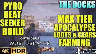 The Docks Max Tier Farming! Pyro Heat Seeker Build OUTRIDERS WORLDSLAYER Pyromancer Heatseeker Build