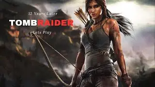 Tomb Raider 12 Years Later First Time Playing