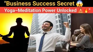 💼 Real Secret of Business Success 😱 Power of Yoga & Meditation 🧘&zwj;♂️🔥