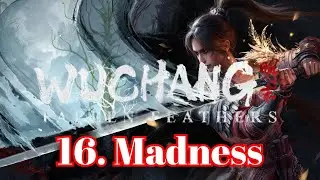 Wuchang : Fallen Feathers - 16. Madness