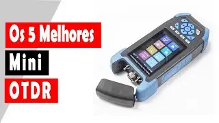 Os 5 Melhores Mini OTDR
