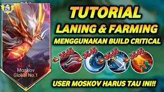 TUTORIAL, LANING & FARMING MOSKOV MENGGUNAKAN BUILD CRITICAL !! Ini Yang Kalian Tunggu Bro ! - MLBB