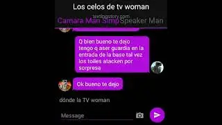 los celos de TV woman -_-