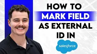 Как пометить поле как внешний идентификатор в Salesforce [Руководство 2026 года]