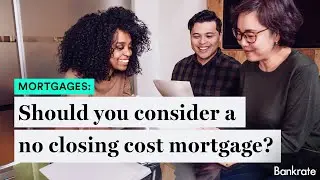 Should You Consider A &ldquo;No Closing Cost Mortgage&rdquo;?