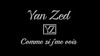 Comme si je me vois - Yan Zed (Paroles)